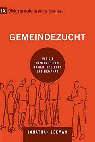 Gemeindezucht: Wie die Gemeinde den Namen Jesu ehrt und bewahrt (9Merkmale)