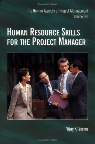 Human Resource Skills for the Project Manager Volume 2 (Human Aspects of Project Management)