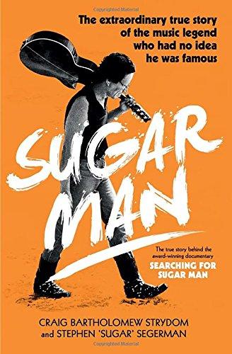 Sugar Man: The Life, Death and Resurrection of Sixto Rodriguez