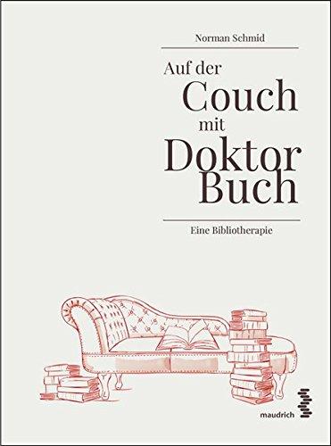 Auf der Couch mit Doktor Buch: Eine Bibliotherapie