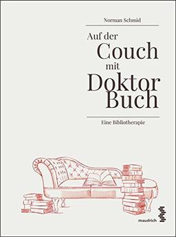 Auf der Couch mit Doktor Buch: Eine Bibliotherapie