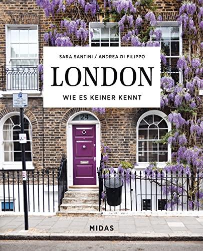 LONDON. Wie es keiner kennt. Ein Streifzug durch Londons schönste Orte. Von Greenwich bis Notting Hill auf Entdeckungstour: Die schönsten Straßen und Stadtteile von Englands Hauptstadt