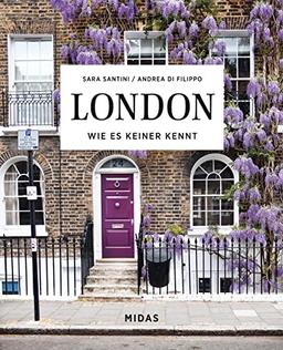 LONDON. Wie es keiner kennt. Ein Streifzug durch Londons schönste Orte. Von Greenwich bis Notting Hill auf Entdeckungstour: Die schönsten Straßen und Stadtteile von Englands Hauptstadt