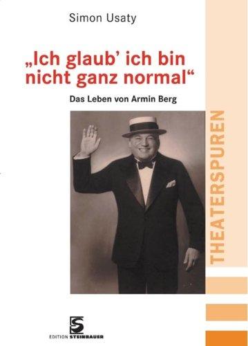 Ich glaub' ich bin nicht ganz normal": Das Leben von Armin Berg