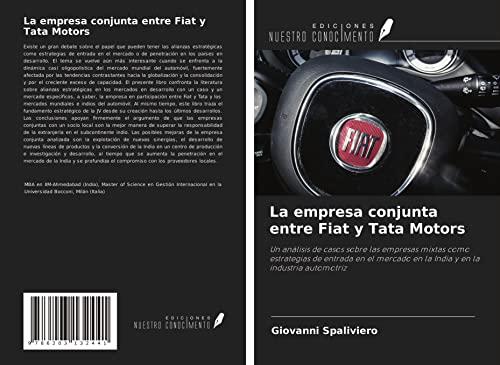 La empresa conjunta entre Fiat y Tata Motors: Un análisis de casos sobre las empresas mixtas como estrategias de entrada en el mercado en la India y en la industria automotriz