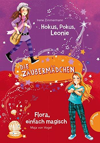 Die Zaubermädchen: Hokus, Pokus, Leonie & Flora, einfach magisch