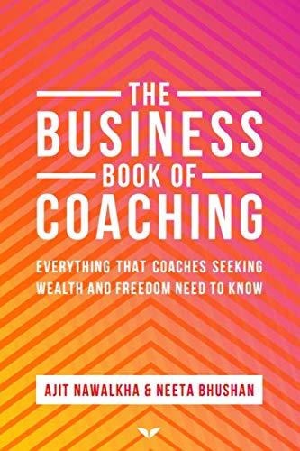 The Business Book Of Coaching: The Ultimate Guide to a 7-Figure Coaching Business