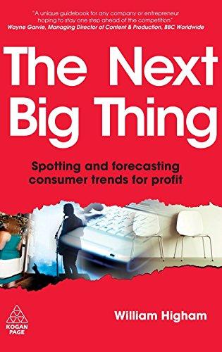 The Next Big Thing: Spotting and Forecasting Consumer Trends for Profit