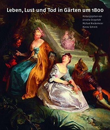 Leben, Lust und Tod in Gärten um 1800