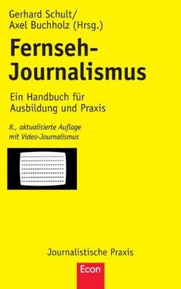 Fernseh-Journalismus: Ein Handbuch für Ausbildung und Praxis (Journalistische Praxis)