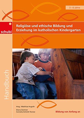 Handbücher für die frühkindliche Bildung / Religiöse und ethische Bildung und Erziehung im katholischen Kindergarten