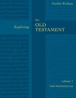 Exploring the Old Testament: The Pentateuch: Pentateuch Volume 1 (Exploring the Bible)