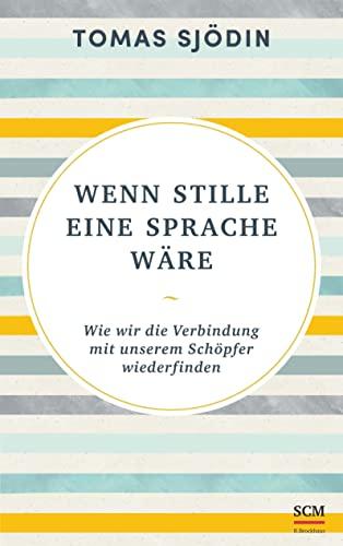 Wenn Stille eine Sprache wäre: Wie wir die Verbindung mit unserem Schöpfer wiederfinden (Ruhe und Achtsamkeit, 5, Band 5)