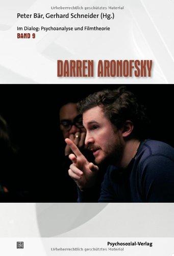 Darren Aronofsky: Im Dialog: Psychoanalyse und Filmtheorie Band 9