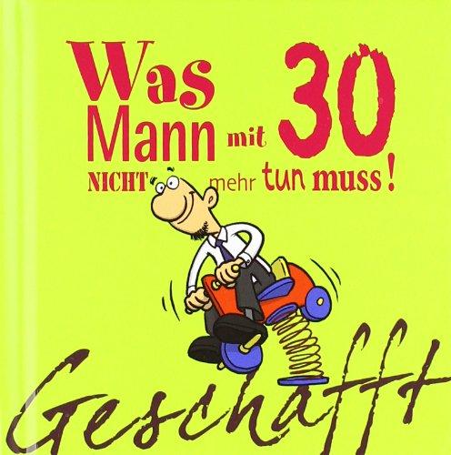 Geschafft! Was Mann mit 30 nicht mehr tun muss!