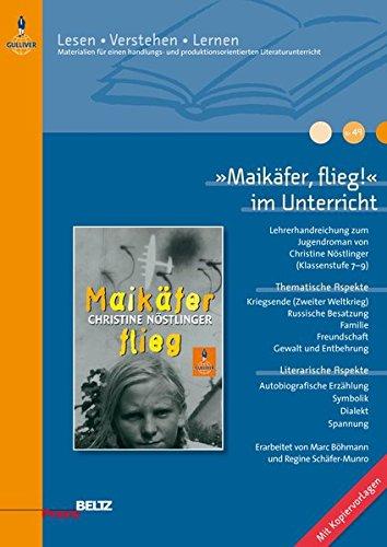 »Maikäfer, flieg!« im Unterricht: Lehrerhandreichung zum Jugendroman von Christine Nöstlinger (Klassenstufe 7–9, mit Kopiervorlagen) (Lesen - Verstehen - Lernen)