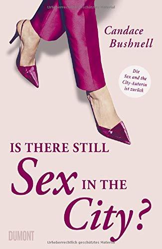 Is there still Sex in the City?: Die »Sex and the City«-Autorin ist zurück