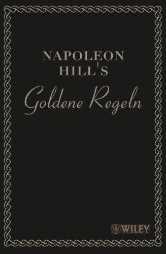 Napoleon Hill's Goldene Regeln: Zeitlose Weisheiten für Ihren Erfolg