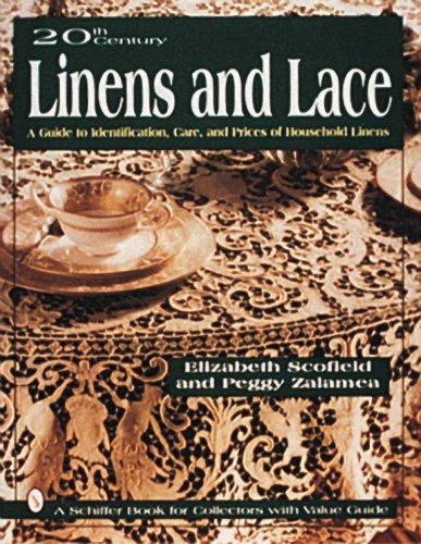 20th Century Linens and Lace: A Guide to Identification, Care and Prices of Household Linens (Schiffer Book for Collectors)