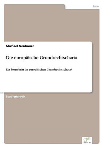 Die europäische Grundrechtscharta: Ein Fortschritt im europäischen Grundrechtsschutz?