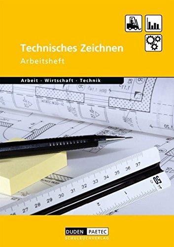 Duden Arbeit - Wirtschaft - Technik - Themenbände: Technisches Zeichnen: Arbeitsheft