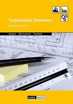 Duden Arbeit - Wirtschaft - Technik - Themenbände: Technisches Zeichnen: Arbeitsheft