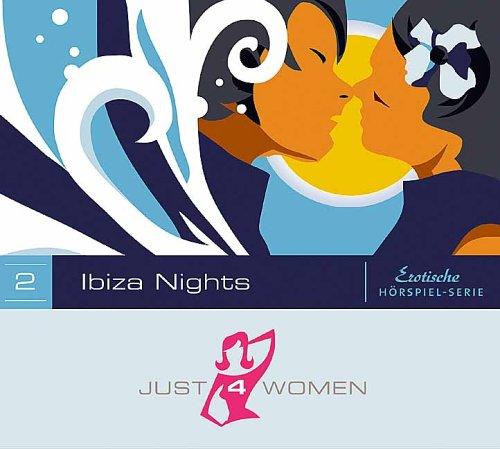 Just4Women02: Ibiza Nights. Erotische Hörspielserie