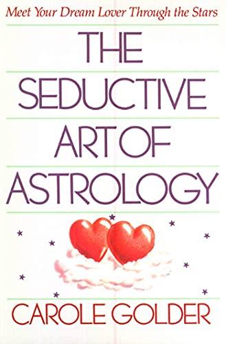 Seductive Art of Astrology: Meet Your Dream Lover Through the Stars