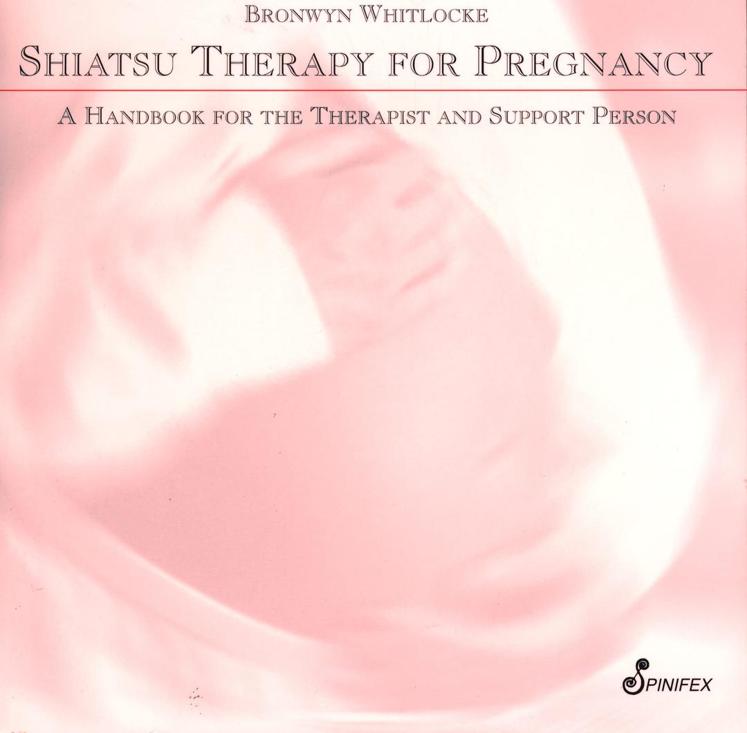 Shiatsu Therapy For Pregnancy: A Handbook For The Therapist and Support Person