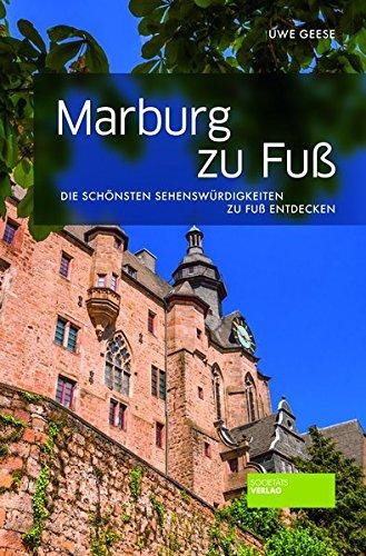 Marburg zu Fuß: Die schönsten Sehenswürdigkeiten zu Fuß entdecken