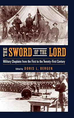 Sword of the Lord, The: Military Chaplains from the First to the Twenty-First Century (Critical Problems in History)