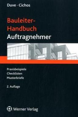 Bauleiter Handbuch - Auftragnehmer: Praxisbeispiele, Checklisten, Musterbriefe