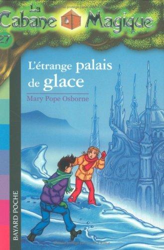 La cabane magique. Vol. 27. L'étrange palais de glace