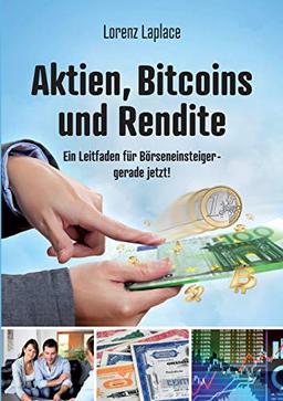 Aktien, Bitcoins und Rendite: Ein Leitfaden für Börseneinsteiger - gerade jetzt!