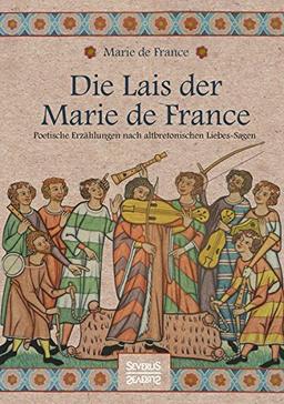 Die Lais der Marie de France: Poetische Erzählungen nach altbretonischen Liebessagen