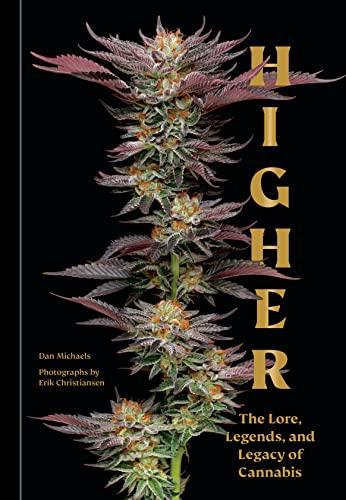 Higher: The Lore, Legends, and Legacy of Cannabis