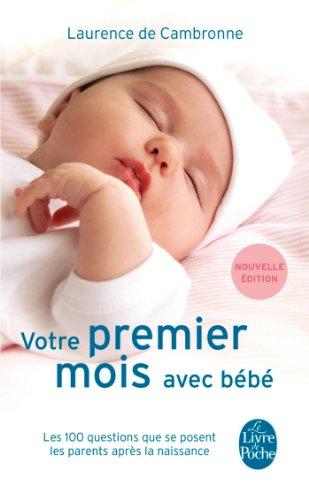 Votre premier mois avec bébé : les 100 questions que se posent les parents après la naissance