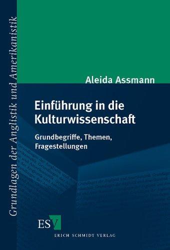 Einführung in die Kulturwissenschaft. Grundbegriffe, Themen, Fragestellungen