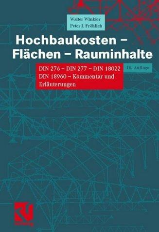 Hochbaukosten Flächen Rauminhalte: Kommentar zu DIN 276, DIN 277, DIN 18022 und DIN 18960