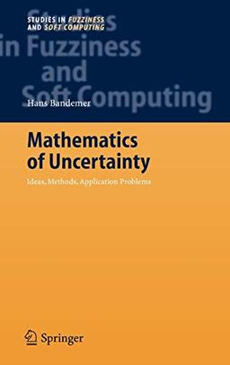 Mathematics of Uncertainty: Ideas, Methods, Application Problems (Studies in Fuzziness and Soft Computing, 189, Band 189)