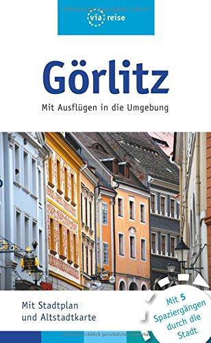 Görlitz: Mit Ausflügen in dei Umgebung