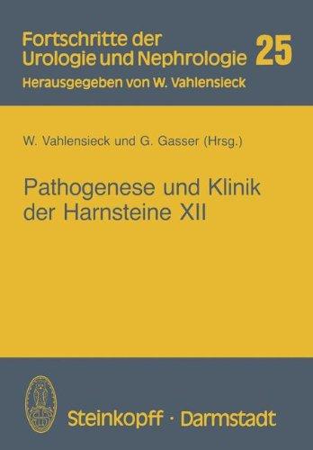 Pathogenese und Klinik der Harnsteine XII: Bericht über das Symposium in Bonn vom 20.-22. 3. 1986 (Fortschritte der Urologie und Nephrologie)