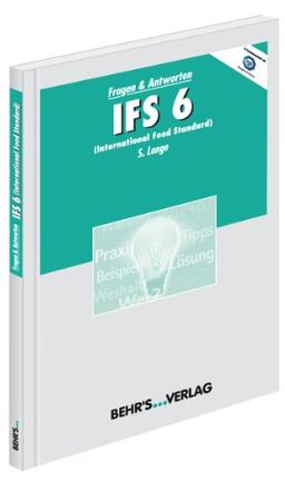 IFS 6: Standard zur Beurteilung der Qualität und Sicherheit von Lebensmitteln