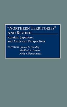 Northern Territories and Beyond: Russian, Japanese, and American Perspectives (Interdisciplinary Contributions to)