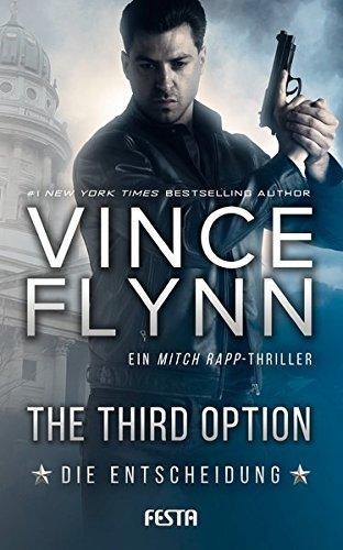 The Third Option - Die Entscheidung: Ein Mitch Rapp Thriller