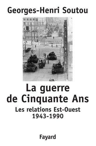 La guerre de 50 ans : les relations Est-Ouest, 1943-1990