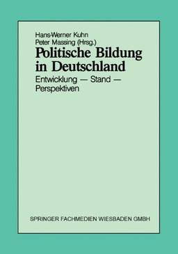 Politische Bildung in Deutschland: Entwicklung  -  Stand  -  Perspektiven