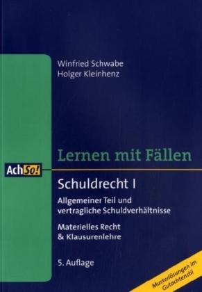 Schuldrecht I. Allgemeiner Teil und vertragliche Schuldverhältnisse: Materielles Recht & Klausurenlehre. Lernen mit Fällen