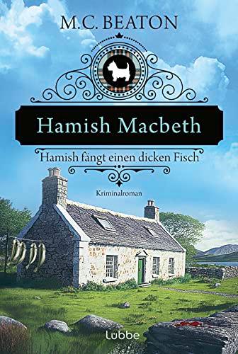 Hamish Macbeth fängt einen dicken Fisch: Kriminalroman (Schottland-Krimis, Band 15)