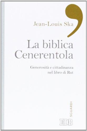 La biblica Cenerentola. Generosità e cittadinanza nel libro di Rut (Sguardi, Band 10)